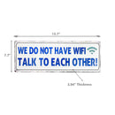 Embossed Metal Wall Sign We Do Not Have Wifi